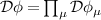 $\mathcal{D}\phi = \prod_\mu\mathcal{D}\phi_\mu$