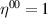 $\eta^{00} = 1$
