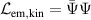 $\mathcal{L}_\mathrm{em,kin} = \bar{\Psi}\Psi$