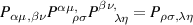 $P_{\alpha\mu,\beta\nu}P_{\;\;\;\;\;\rho\sigma}^{\alpha\mu,}P_{\;\;\;\;\;\lambda\eta}^{\beta\nu,} = P_{\rho\sigma,\lambda\eta}$