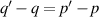 $q^{^{\prime}}-q = p^{^{\prime}}-p$