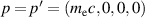 $p = p^{^{\prime}} = (m_\mathrm{e}c,0,0,0)$