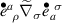 $\overset{\scriptstyle\bullet}{e}_{\;\,\rho}^a\widetilde{\nabla}_\sigma \overset{\scriptstyle\bullet}{e}_a^{\;\,\sigma}$