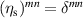 $(\eta_\mathrm{s})^{mn} = \delta^{mn}$