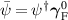 $\bar{\psi} = \psi^\dagger\boldsymbol{\gamma}_\mathrm{F}^0$