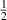 $\frac{1}{2}$