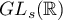 $GL_s(\mathbb{R})$