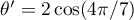 $\theta'=2\cos(4\pi/7)$