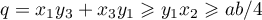 $q=x_1y_3+x_3y_1\geqslant y_1x_2\geqslant ab/4$