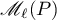 $\mathscr{M}_\ell(P)$