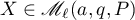 $X\in\mathscr{M}_\ell(a,q,P)$