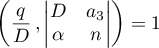 $\biggl(\dfrac{q}{D}\,, \begin{vmatrix} D &a_3 \\ \alpha &n\end{vmatrix}\biggr)=1$