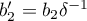 $b_2'=b_2\delta^{-1}$