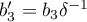 $b_3'=b_3\delta^{-1}$