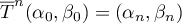 $\overline T^{n}(\alpha_0,\beta_0)=(\alpha_{n},\beta_{n})$