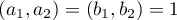 $(a_1,a_2)=(b_1,b_2)=1$