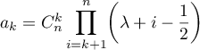 $a_k=C^k_n\displaystyle\prod_{i=k+1}^n\biggl(\lambda+i-\dfrac{1}{2}\biggr)$
