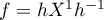 $f=hX^1h^{-1}$