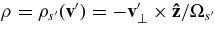 ${\bm\rho }={\bm\rho }_{s^{\prime }}({\bf v}^{\prime })=-{\bf v}_\perp ^{\prime }\times {\bf\hat{z}}/\Omega _{s^{\prime }}$