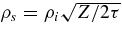 $\rho _s=\rho _i\sqrt{Z/2\tau }$