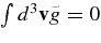 $\int d^3{\bf v}\tilde{g}= 0$