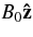 $B_0{\bf\hat{z}}$