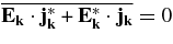 $\overline{{\bf E}_{{\bf k}}\cdot {\bf j}_{{\bf k}}^* + {\bf E}_{{\bf k}}^*\cdot {\bf j}_{{\bf k}}} = 0$