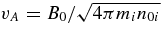 $v_A=B_0/\sqrt{4\pi m_in_{0i}}$