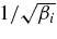 $1/\sqrt{\beta _i}$
