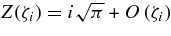 $Z(\zeta _i)=i\sqrt{\pi }+O\left(\zeta _i\right)$