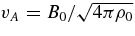 $v_A=B_0/\sqrt{4\pi \rho _0}$
