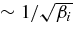 $\sim 1/\sqrt{\beta _i}$