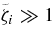 $\tilde{\zeta }_i\gg 1$