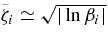 $\tilde{\zeta }_i\simeq \sqrt{|\ln \beta _i|}$