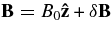 ${\bf B}=B_0{\bf\hat{z}}+ \delta {\bf B}$