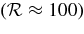 $(\mathcal {R}\approx 100)$
