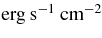 $\rm erg\:s^{-1}\:cm^{-2}$