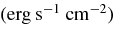 $\rm (erg\:s^{-1}\:cm^{-2})$