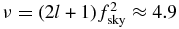 $\nu = (2l+1)f_{\rm sky}^2 \approx 4.9$