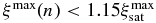 $\xi ^{{\rm max}}(n) < 1.15 \xi ^{{\rm max}}_{{\rm sat}}$