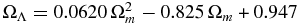 $\Omega _\Lambda = 0.0620\, \Omega _m^2 - 0.825\, \Omega _m + 0.947$