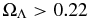 $\Omega _\Lambda > 0.22$