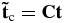 ${\bf \tilde{t}}_{\rm c} = {\bf C t}$