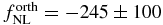$f^{\rm orth}_{\rm NL} = -245 \pm 100$