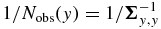 $1/N_{{\rm obs}}(y) = 1/{\bf \Sigma }^{-1}_{y,y}$
