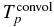 $T^{\rm convol}_p$