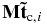 ${\bf M} {\bf \tilde{t}}_{{\rm c},i}$