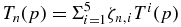 $T_n(p) = \Sigma _{i=1}^{5}\zeta _{n,i}T^{i}(p)$