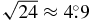 $\sqrt{24} \approx 4\mbox{$.\!\!^\circ $}9$