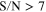 ${\rm{S}}/{\rm{N}}\gt 7$